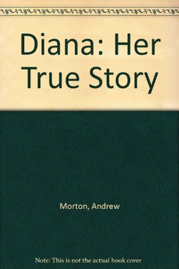 Cover Art for 9781854793515, Diana: Her True Story by Andrew Morton