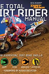 Cover Art for 9781616287276, The Total Dirt Rider Manual (Dirt Rider) by Pete Peterson, The Editors of Dirt Rider