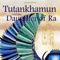 Cover Art for 9781843192664, Tutankhamun and the Daughter of Ra by Moyra Caldecott