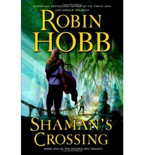 Cover Art for 9780007214686, Shaman's Crossing: Soldier Son Trilogy Bk. 1 by Robin Hobb