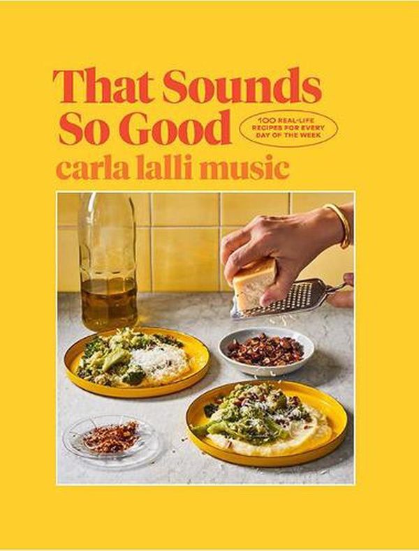 Cover Art for 9781743798249, That Sounds So Good: 100 Real-Life Recipes for Every Day of the Week by Carla Lalli Music