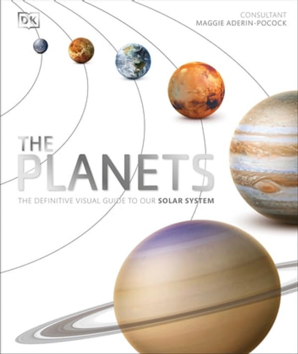 Cover Art for 9780241477298, The Planets: The Definitive Visual Guide to Our Solar System by DK Publishing