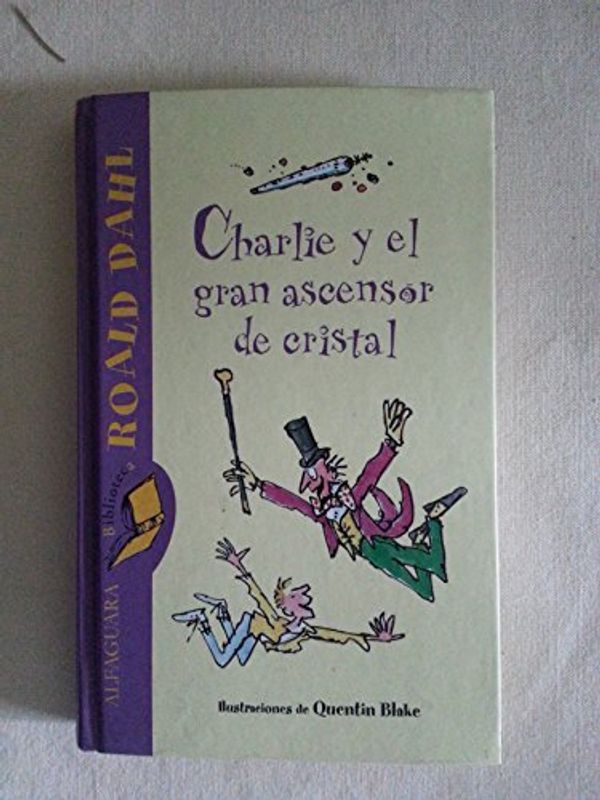 Cover Art for 9789707702516, Charlie Y El Gran Ascensor (Spanish Edition) by R Dahl