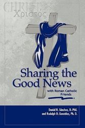 Cover Art for 9781894933339, Sharing the Good News with Roman Catholic Friends by Daniel R Sanchez