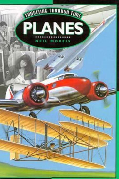 Cover Art for 9780382397912, Planes (Traveling Through Time) by Neil Morris