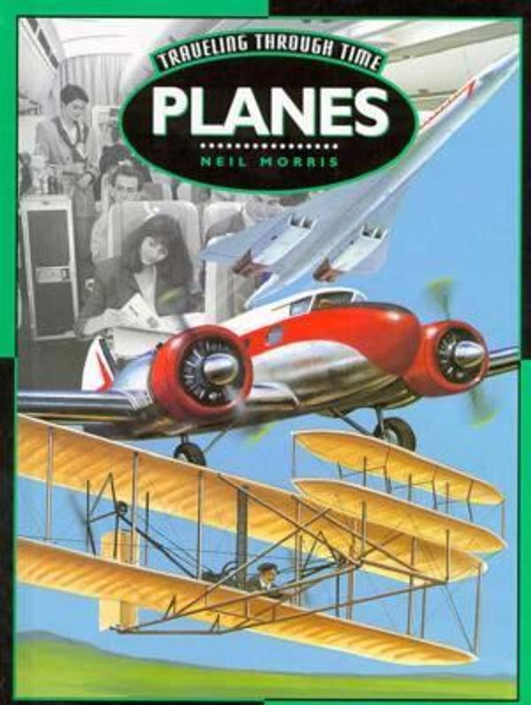 Cover Art for 9780382397912, Planes (Traveling Through Time) by Neil Morris