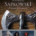 Cover Art for B00B3UES40, Il tempo della guerra: La saga dI Geralt di Rivia [vol. 4] (Italian Edition) by Andrzej Sapkowski