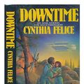Cover Art for 9780312941154, Downtime by Cynthia Felice