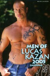 Cover Art for 9783861876144, Men Of Lucas Kazan 2005 Calendar by Lucas Kazan, Bruno Gmunder Verlag