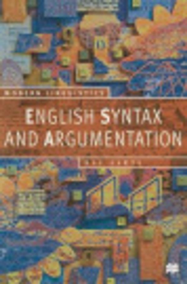 Cover Art for 9780333643051, English Syntax and Argumentation (Palgrave Modern Linguistics) by Bas Aarts