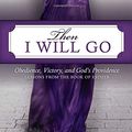 Cover Art for 9781795577892, Then I Will Go: A Study of the Book of Esther (Hello Mornings Bible Studies) by Kat Lee, Ali Shaw, Courtney Cohen, Jaime Hilton, Kelli LaFram, Kelly R. Baker, Sabrina Gogerty