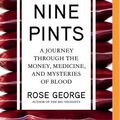 Cover Art for 9781721335985, Nine Pints: A Journey Through the Money, Medicine, and Mysteries of Blood by Rose George