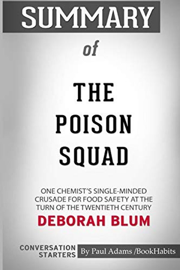 Cover Art for 9781388019143, Summary of The Poison Squad by Deborah Blum: Conversation Starters by Paul Adams / BookHabits