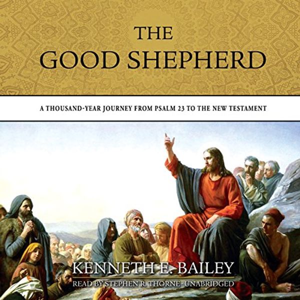 Cover Art for 9781481521260, The Good Shepherd: A Thousand-Year Journey from Psalm 23 to the New Testament by Kenneth E. Bailey
