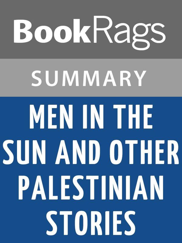Cover Art for 1230000205759, Men in the Sun and Other Palestinian Stories by Ghassan Kanafani l Summary & Study Guide by BookRags