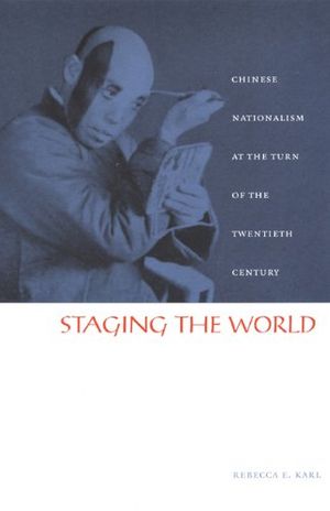 Cover Art for 9780822328674, Staging the World by Rebecca E. Karl