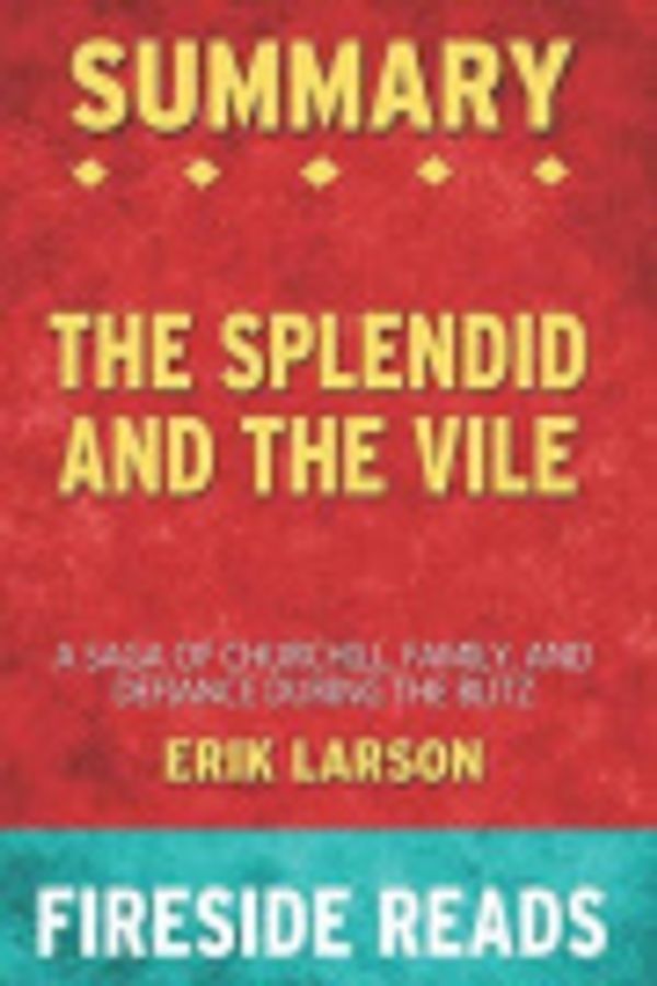Cover Art for 9798675043866, Summary of The Splendid and the Vile: A Saga of Churchill, Family, and Defiance During the Blitz: by Fireside Reads by Fireside Reads