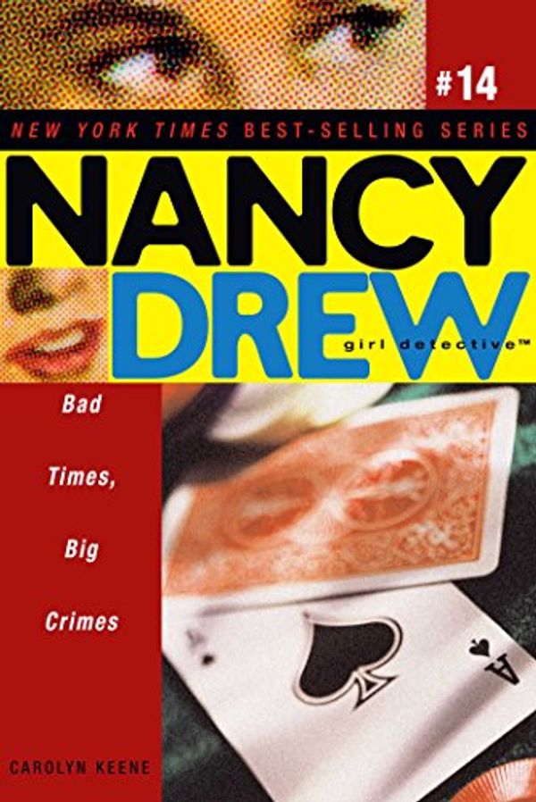Cover Art for B0073G5OIW, Bad Times, Big Crimes (Nancy Drew (All New) Girl Detective Book 14) by Carolyn Keene