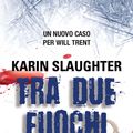 Cover Art for 9788866881018, Tra due fuochi by Karin Slaughter