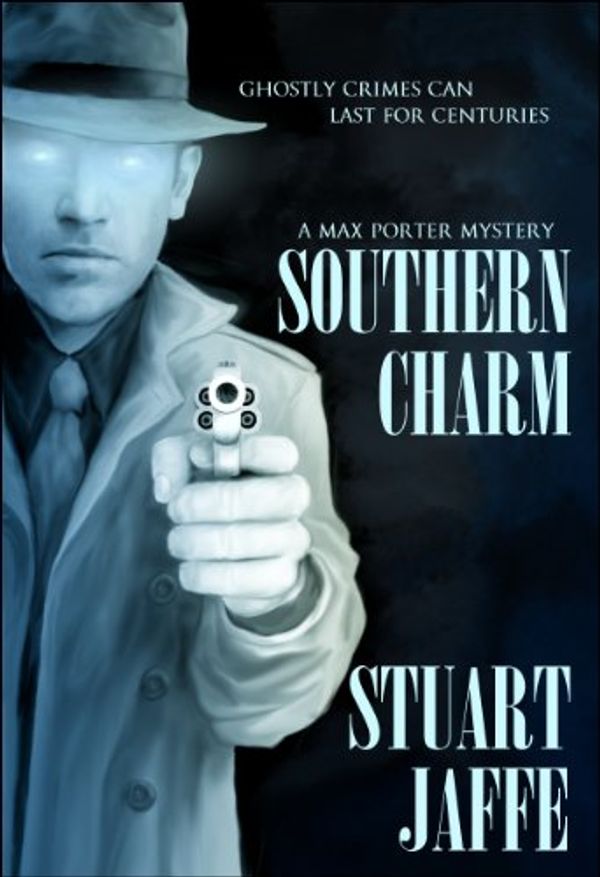 Cover Art for B0098L3X10, Southern Charm - A Paranormal-Mystery (Max Porter Mysteries Book 2) by Stuart Jaffe