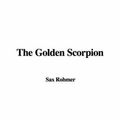 Cover Art for 9781428040229, The Golden Scorpion by Sax Rohmer