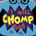 Cover Art for 9780385389891, I Will Chomp You! by Bob Shea, Jory John