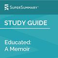 Cover Art for B07SMPXL4S, Study Guide: Educated: A Memoir by Tara Westover (SuperSummary) by SuperSummary