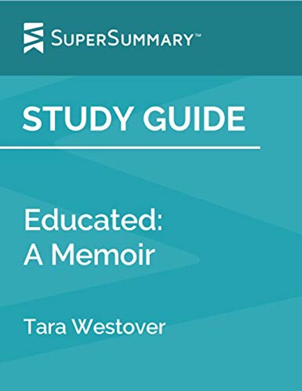 Cover Art for B07SMPXL4S, Study Guide: Educated: A Memoir by Tara Westover (SuperSummary) by SuperSummary