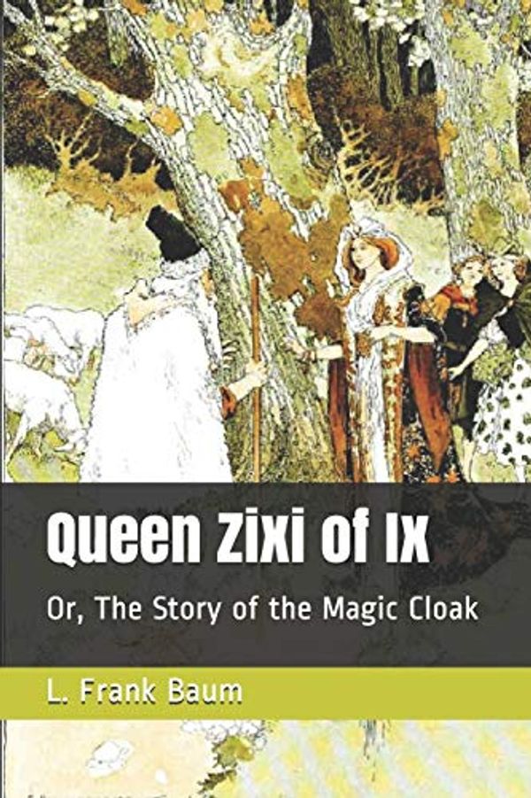 Cover Art for 9781693147272, Queen Zixi of Ix by L. Frank Baum