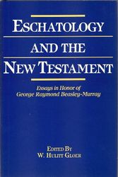 Cover Art for 9780943575018, Eschatology and the New Testament: Essays in Honor of George Raymond Beasley-Murray by W. Hulitt Gloer
