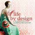 Cover Art for 9781741152364, A Life By Design: The Art And Lives Of Florence Broadhurst by Siobhan O'Brien