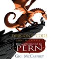 Cover Art for B07HFHSHY8, Dragon's Code: Anne McCaffrey's Dragonriders of Pern: Dragonriders of Pern Series by Gigi McCaffrey