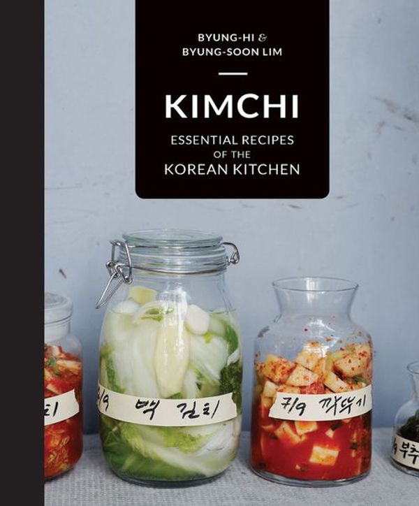 Cover Art for 9781910496244, Kimchi: Essential Recipes of the Korean Kitchen by Byung-Soon Lim