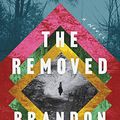 Cover Art for B088RDVZTR, The Removed: A Novel by Brandon Hobson