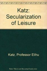 Cover Art for 9780674796775, The Secularization of Leisure: Culture and Communication in Israel by Elihu Katz