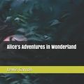 Cover Art for 9781980588528, Alice's Adventures in Wonderland by Lewis Carroll