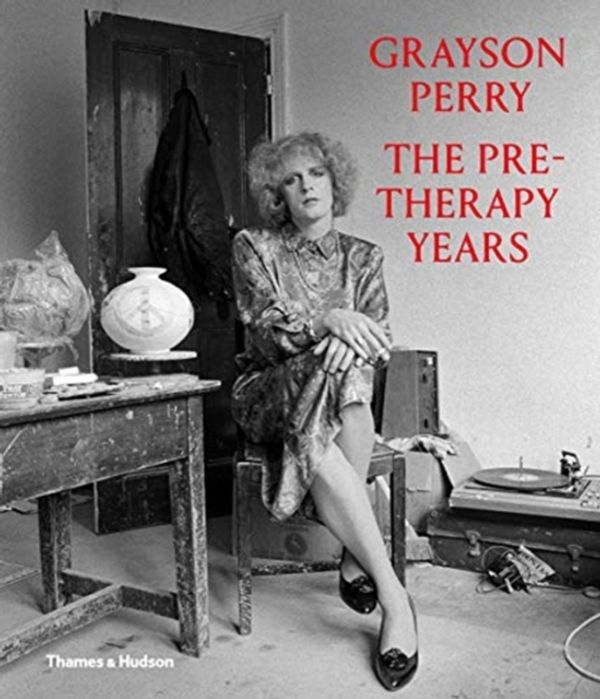 Cover Art for 9780500094198, Grayson Perry: The Pre-Therapy Years by Chris Stephens, Catrin Jones