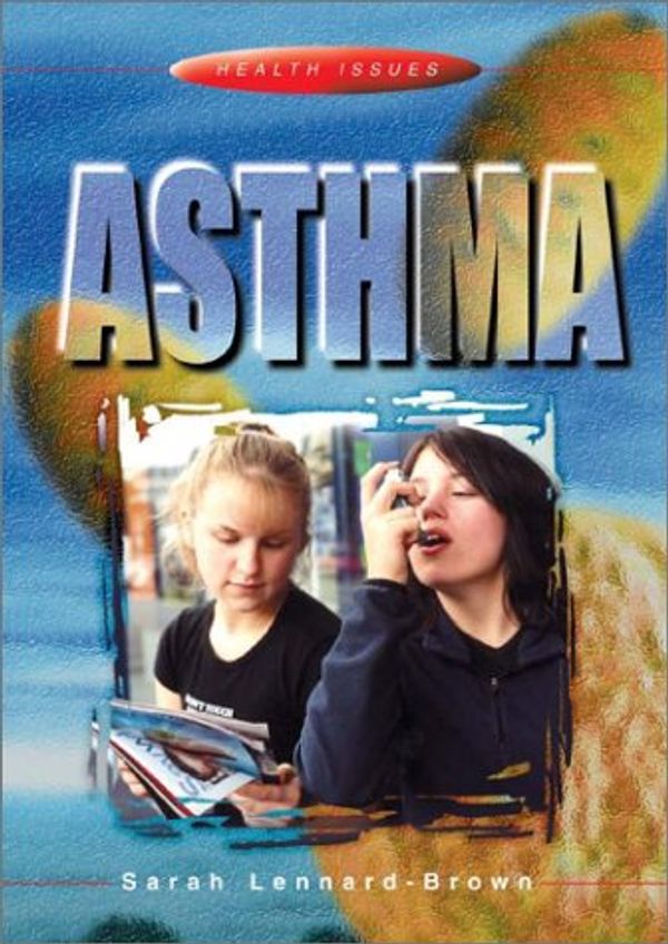 Cover Art for 9780739852187, Asthma by Lennard-Brown, Sarah, Lennard Brown