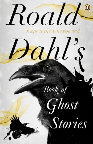 Cover Art for 9780241955710, Roald Dahl's Book of Ghost Stories by Roald Dahl