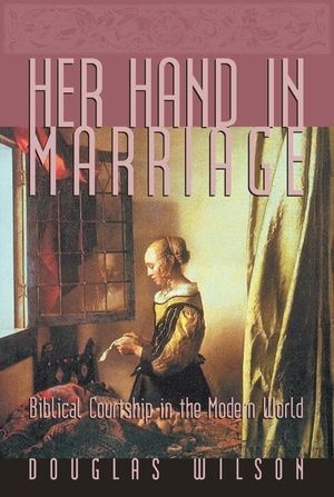 Cover Art for 9781885767264, Her Hand in Marriage by Douglas Wilson