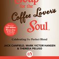 Cover Art for 9781453275849, Chicken Soup for the Coffee Lover's Soul by Jack Canfield
