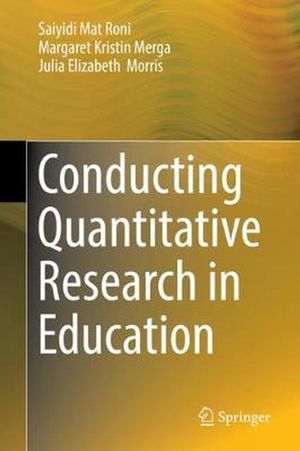 Cover Art for 9789811391316, Conducting Quantitative Research in Education by Mat Roni, Saiyidi, Margaret Kristin Merga, Julia Elizabeth Morris