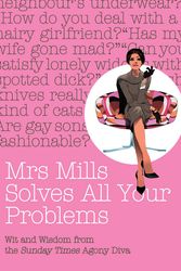 Cover Art for 9781845962869, Mrs Mills Solves All Your Problems: Wit and Wisdom from the Sunday Times Agony Diva by Mrs Mills
