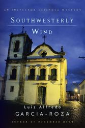 Cover Art for 9780805068917, Southwesterly Wind: An Inspector Espinosa Mystery by Luiz Alfredo Garcia-Roza