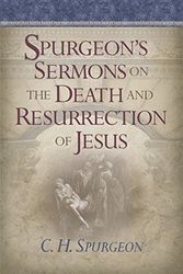 Cover Art for 9781565636101, Spurgeon's Sermons on the Death and Resurrection of Jesus by Charles Haddon Spurgeon