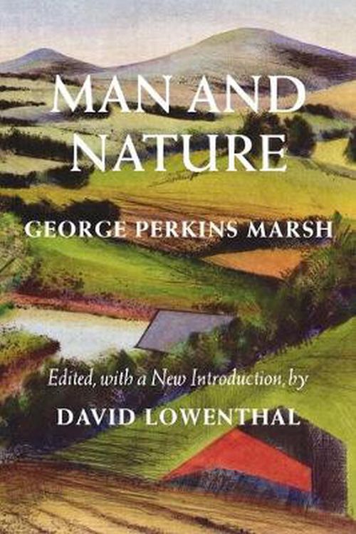 Cover Art for 9780295983165, Man and Nature: Or, Physical Geography as Modified by Human Action by George Perkins Marsh