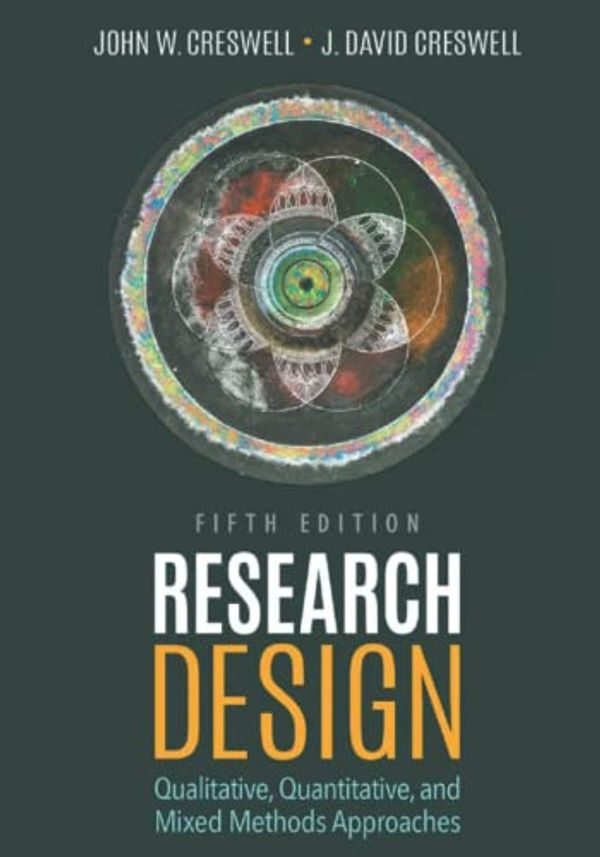 Cover Art for 9798838217615, Research Design: Qualitative, Quantitative, and Mixed Methods Approaches 5th Edition by John W. Creswell, J. David Creswell Paperback by David Creswell