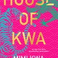 Cover Art for 9780733343520, House of Kwa by Mimi Kwa