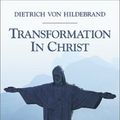 Cover Art for 0008987086994, Transformation in Christ by Dietrich Von Hildebrand