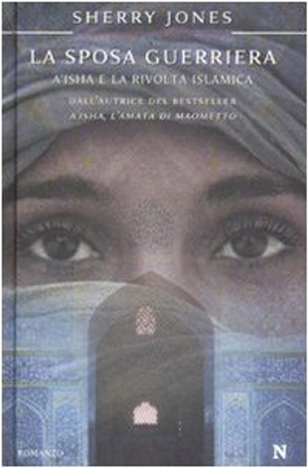 Cover Art for 9788854115736, La sposa guerriera. A'isha e la rivolta islamica by Sherry Jones